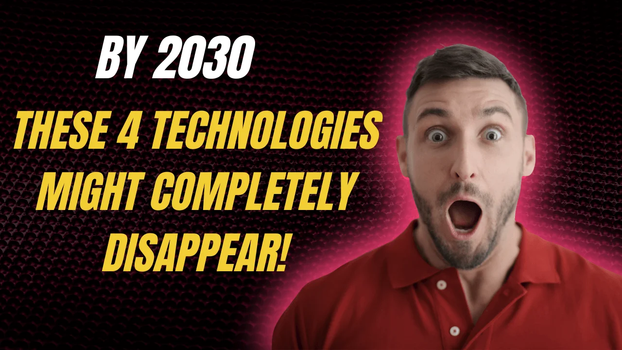 By 2030, These 4 Technologies Might Completely Disappear! These are massively used by people today
