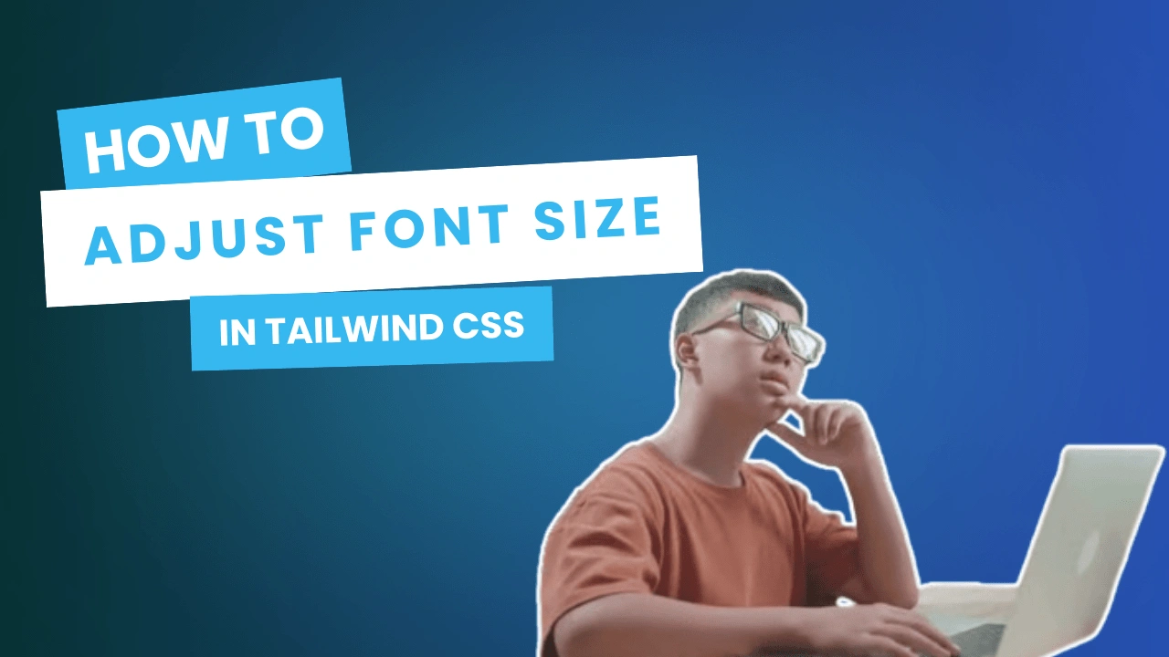 How to Adjust Font Size in Tailwind CSS