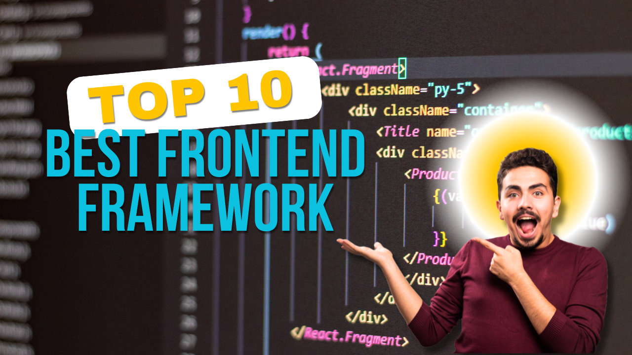 Top 10 Best Frontend Framework in 2025