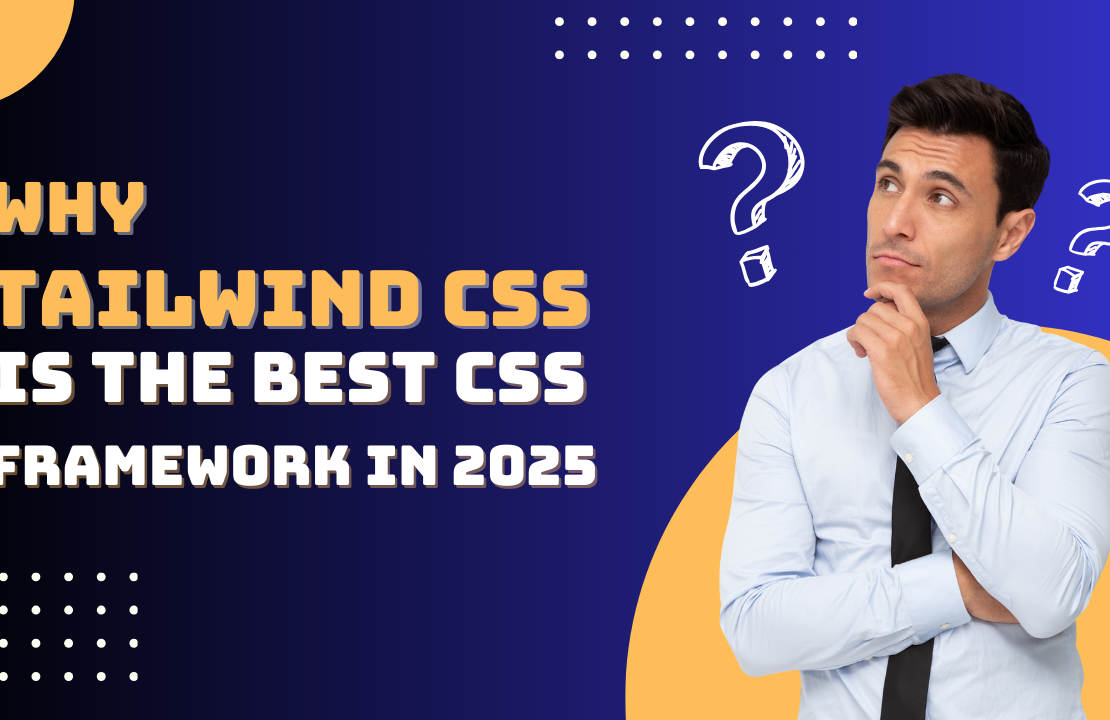 Why Tailwind CSS is the Best CSS Framework in 2025