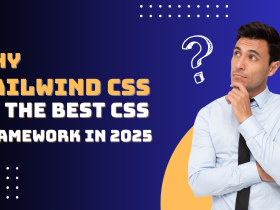 Why Tailwind CSS is the Best CSS Framework in 2025