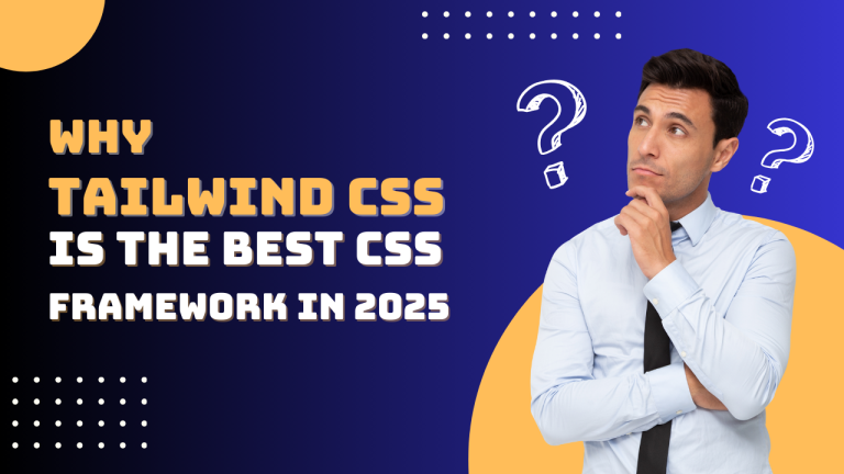 Why Tailwind CSS is the Best CSS Framework in 2025